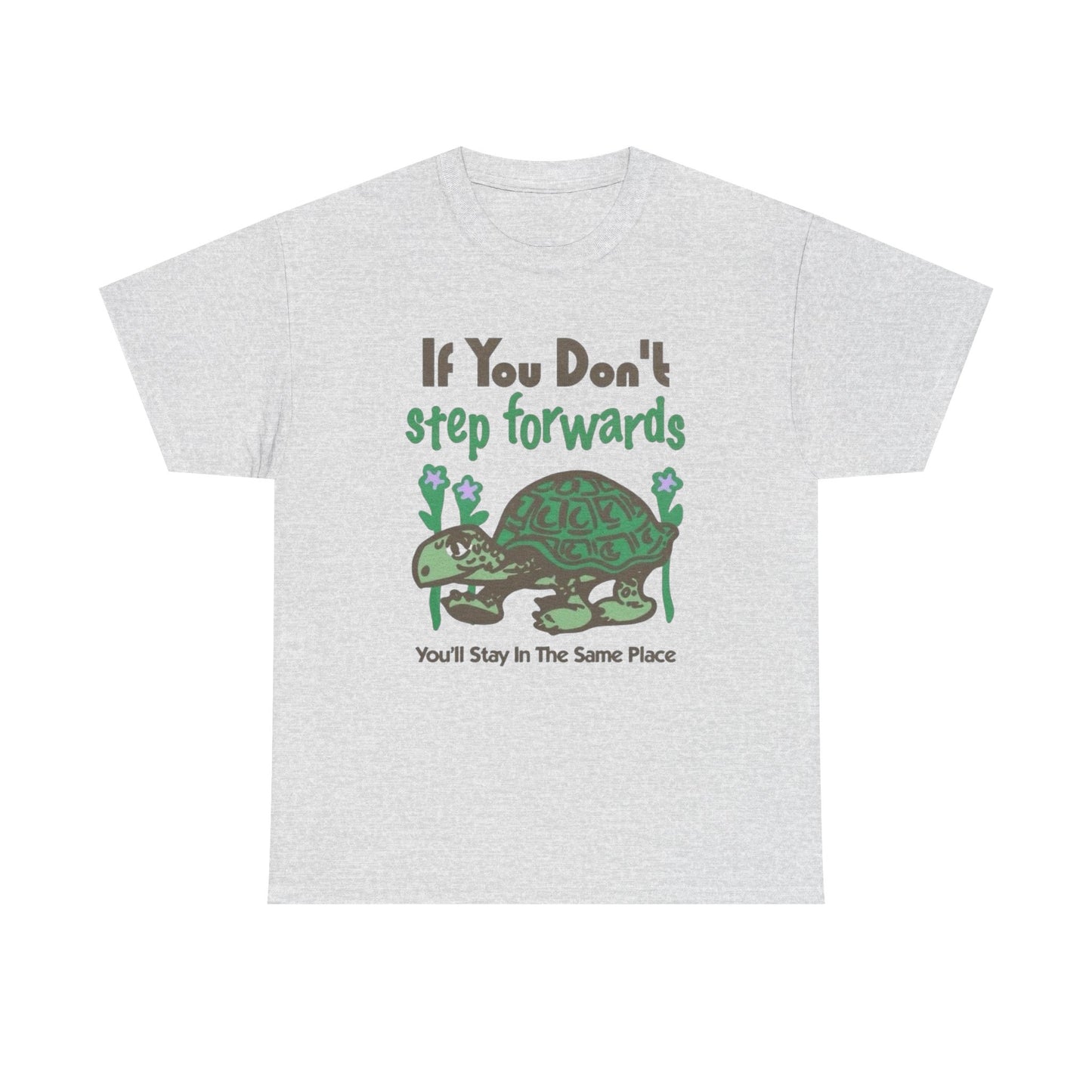 If You Don't Step Forwards Turtle Graphic T Shirt NEW Adult Unisex Heavy Cotton
