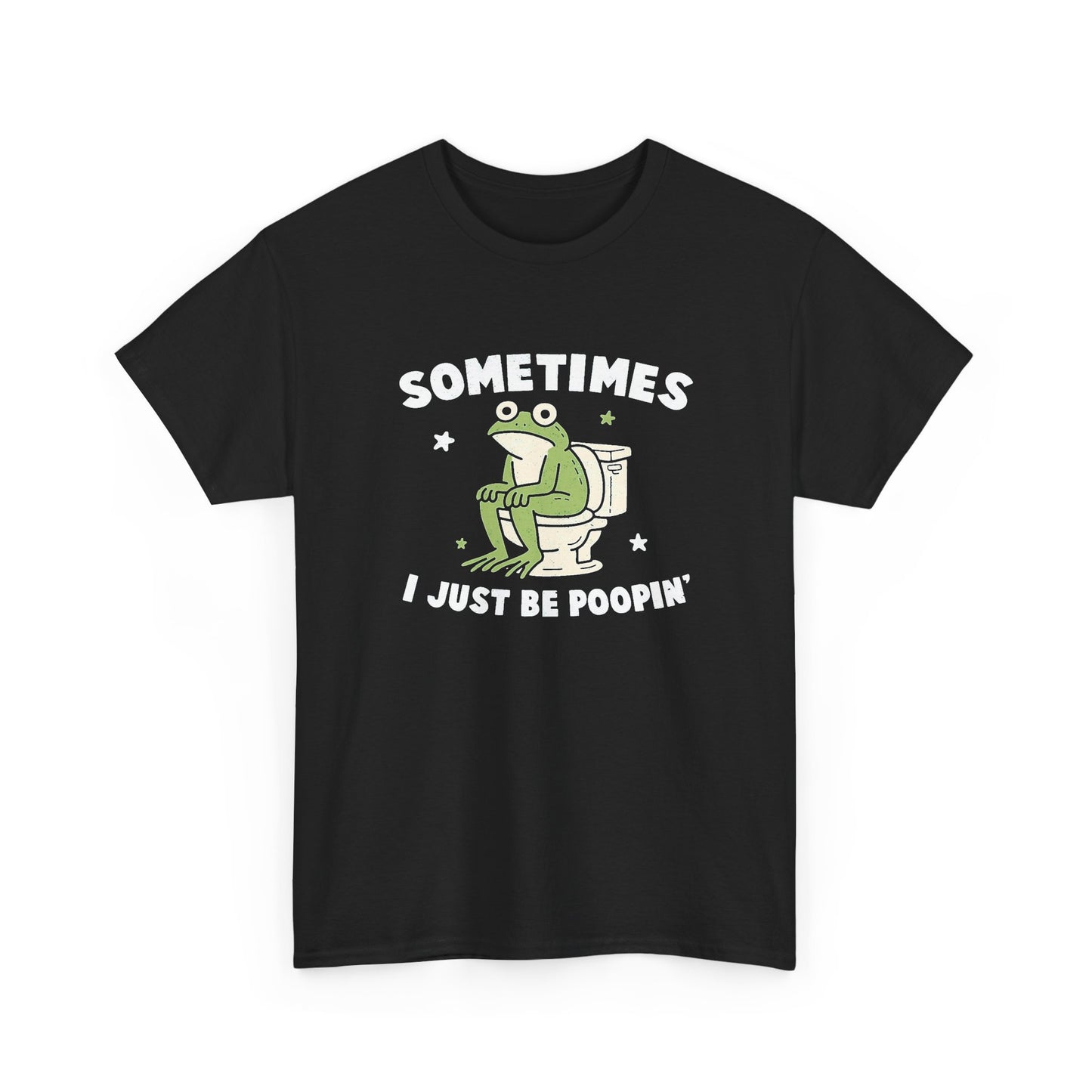 Sometimes I Just Be Pooping Funny Frog Graphic T Shirt Men's Heavy Cotton Tee