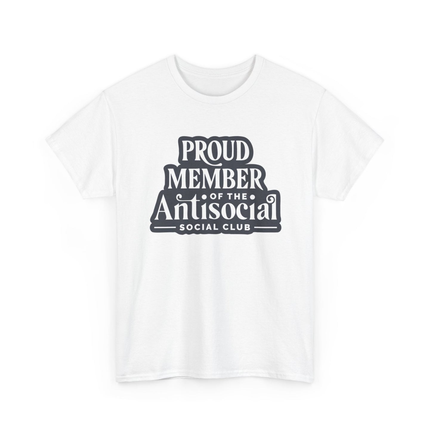 Proud Member Of Anti Social Club Graphic T Shirt Funny Unisex Heavy Cotton Tee