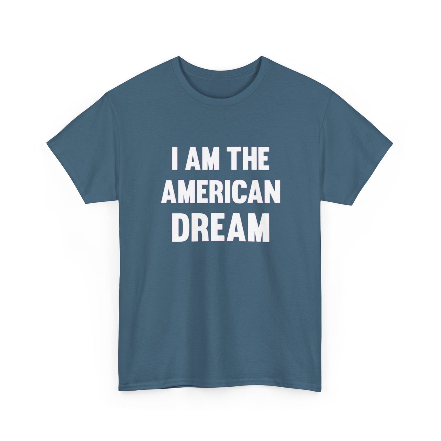 I Am The American Dream Graphic T Shirt Unisex Heavy Cotton Tee Gift New
