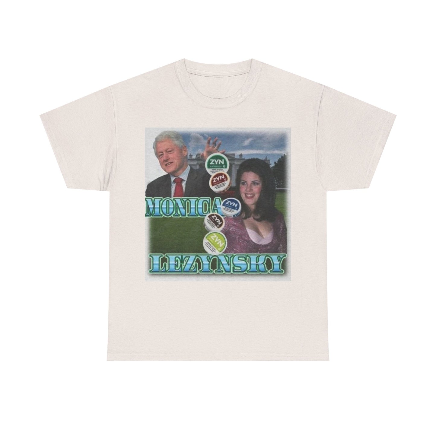 Zyn Tshirt Monica Zynlynchy Clinton Funny Gillis Tucker Unisex Heavy Cotton Tee