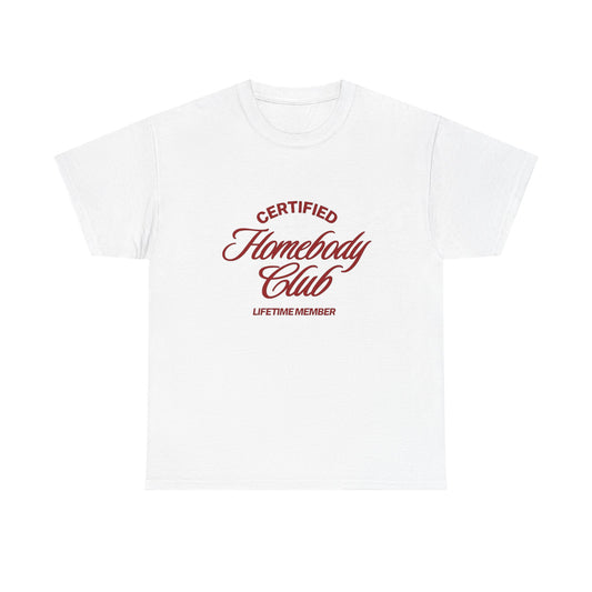 Homebody Club Funny Graphic T Shirt ADULT Unisex Heavy Cotton Tee