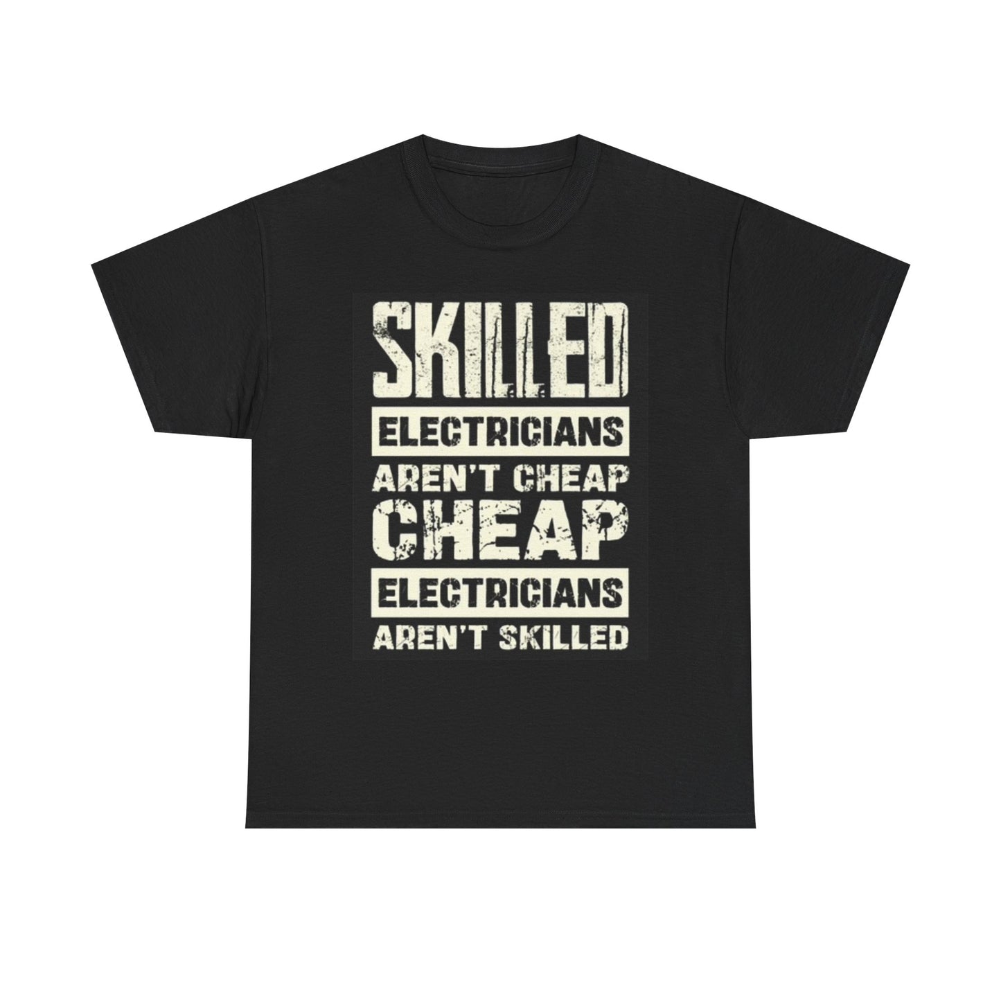 Skilled Electricians Aren't Cheap Funny Graphic T Shirt Unisex Heavy Cotton Tee