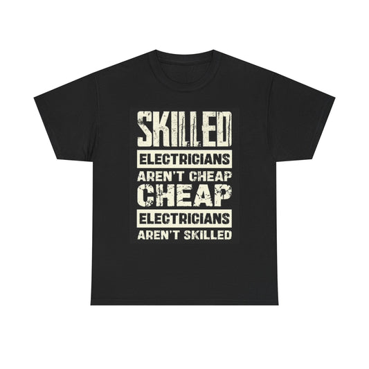 Skilled Electricians Aren't Cheap Funny Graphic T Shirt Unisex Heavy Cotton Tee