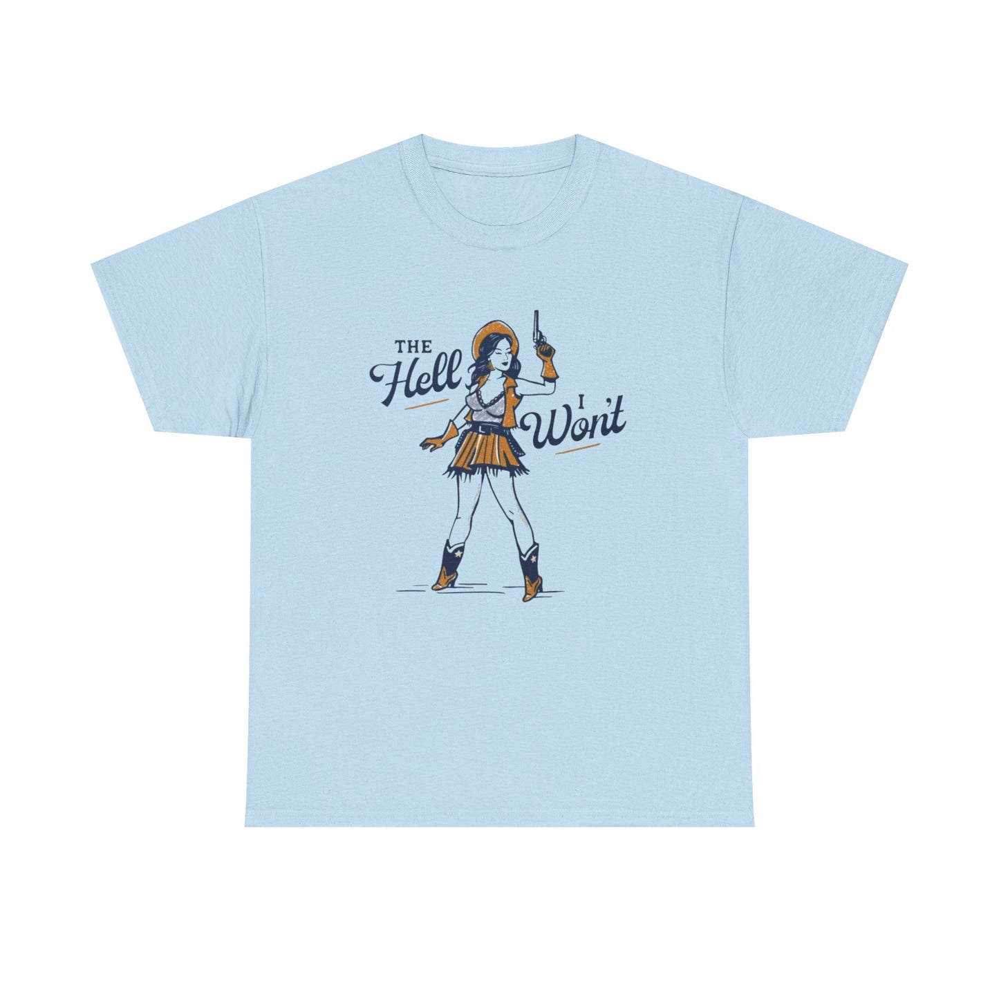 The hell I Won't Cowgirl Graphic T Shirt Women's Cotton Tee BRAND NEW