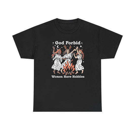 God Forbid Women Have Hobbies Graphic T Shirt NEW Vintage Unisex Heavy Cotton