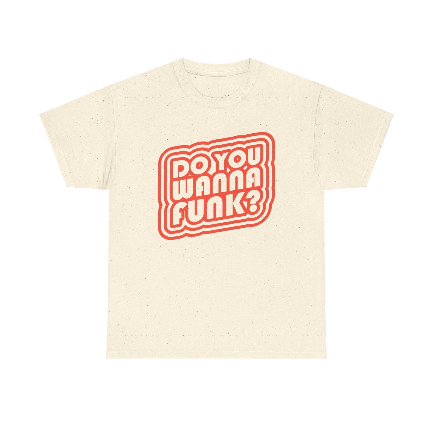 Do You Wanna Funk Graphic T Shirt Unisex Heavy Cotton Tee