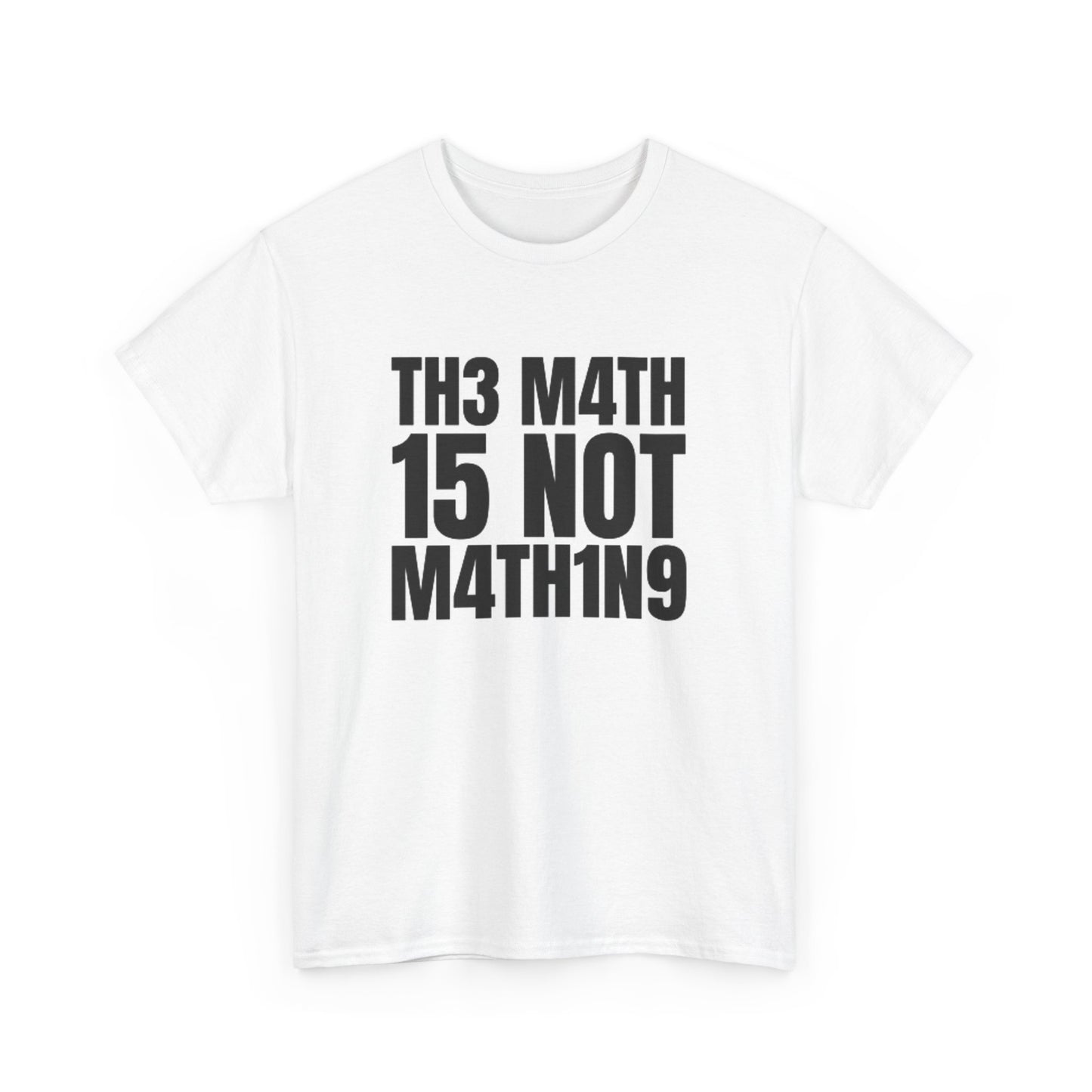 The Math Is Not Mathing Funny Graphic T Shirt Unisex Heavy Cotton Tee