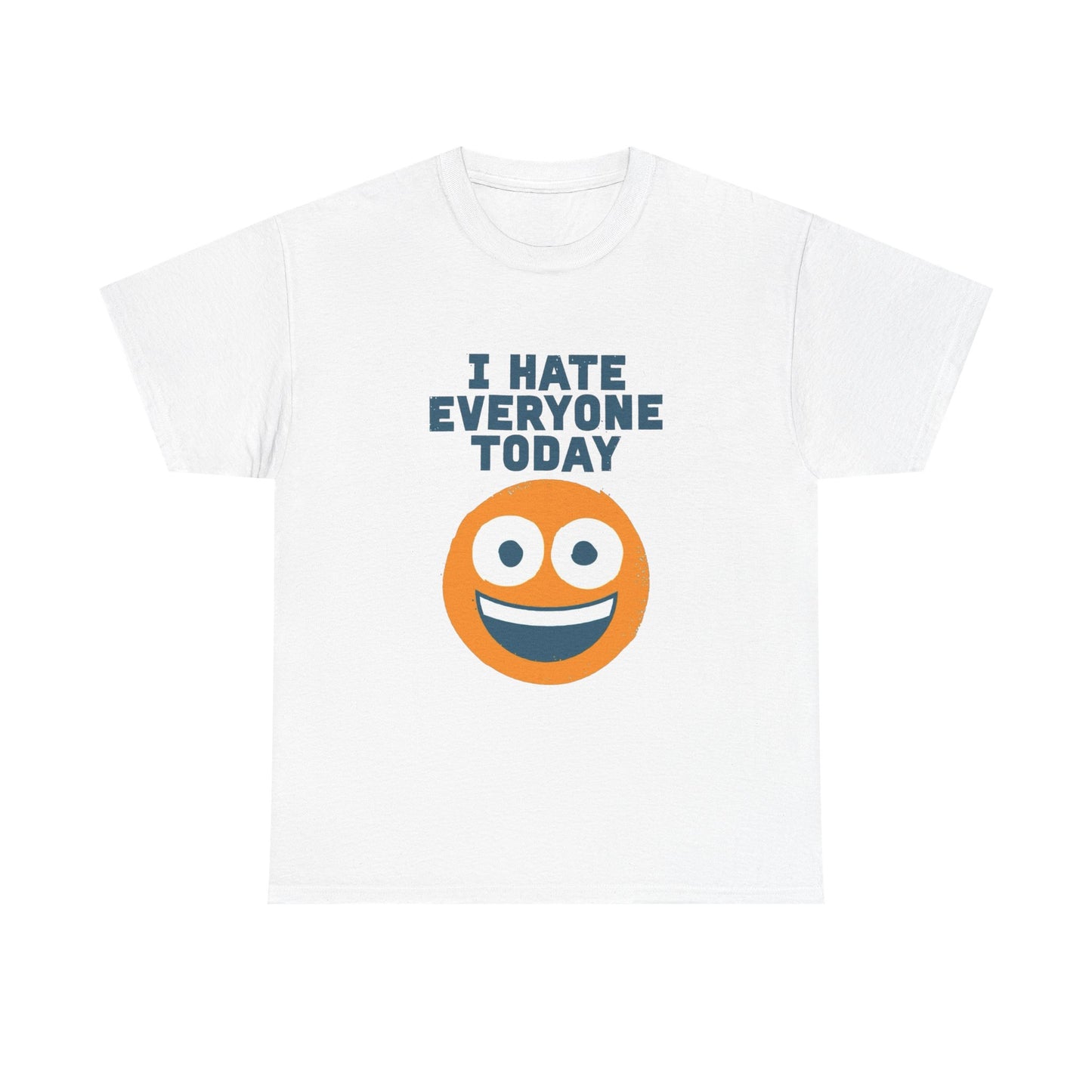 I Hate Everyone Today Graphic T Shirt NEW ADULT Unisex Heavy Cotton Tee
