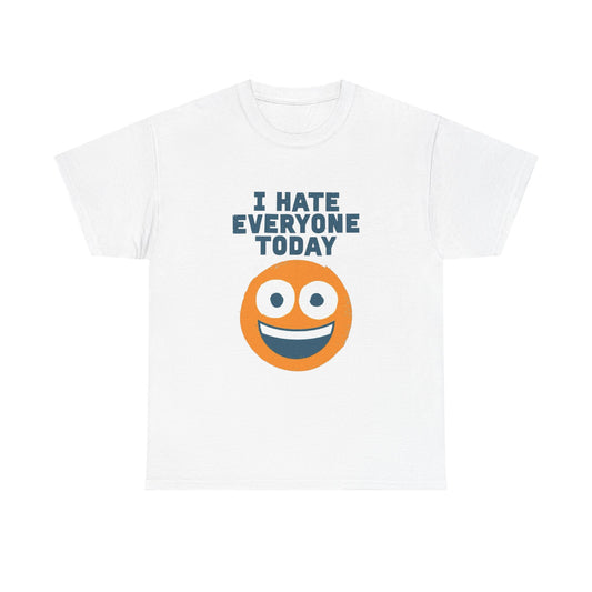 I Hate Everyone Today Graphic T Shirt NEW ADULT Unisex Heavy Cotton Tee