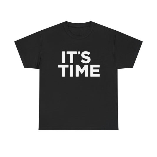 Its Time Graphic T Shirt Heavy Cotton Tee
