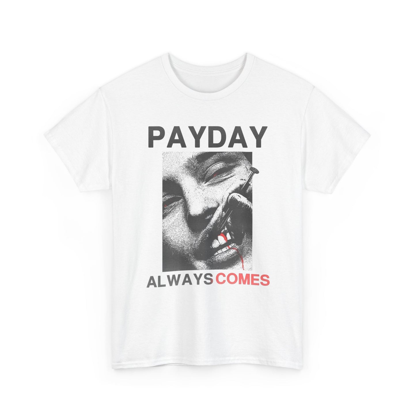 Payday Always Comes Graphic T Shirt Unisex Heavy Cotton Tee