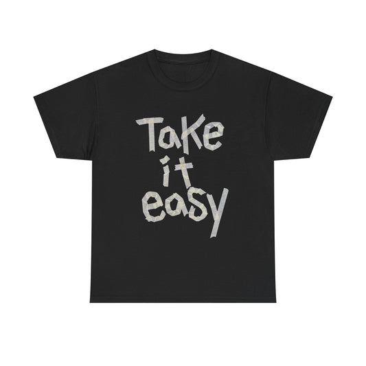 Take It Easy T Shirt Graphic Unisex Heavy Cotton Tee NEW GIFT