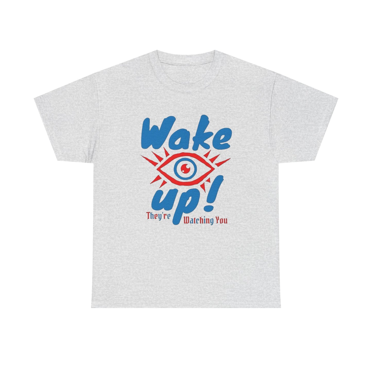 Wake Up There Watching You Graphic T Shirt NEW Adult Tee