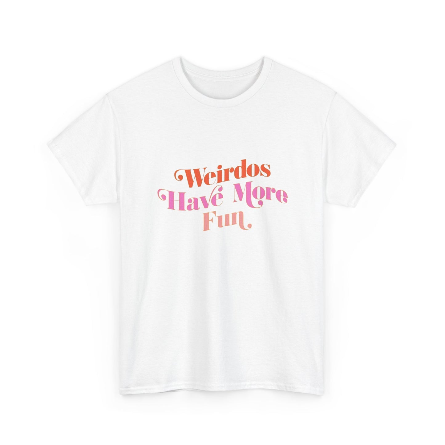 Weirdos Have More Fun Graphic T Shirt NEW ADULT Unisex Heavy Cotton Tee