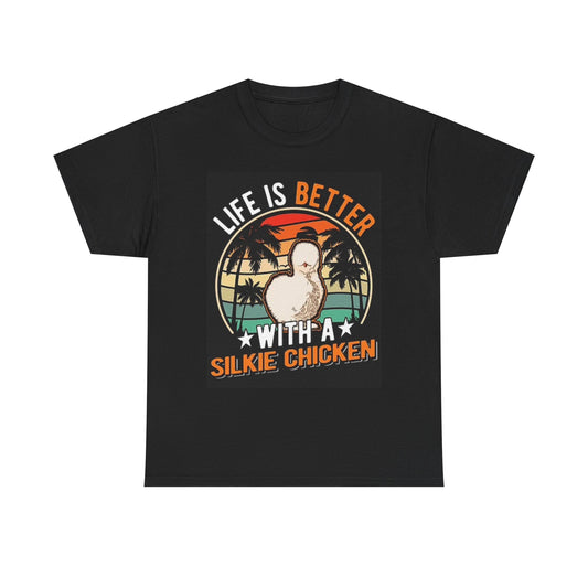 Life IS Better With A Silkie Chicken T Shirt Graphic Unisex Heavy Cotton Tee