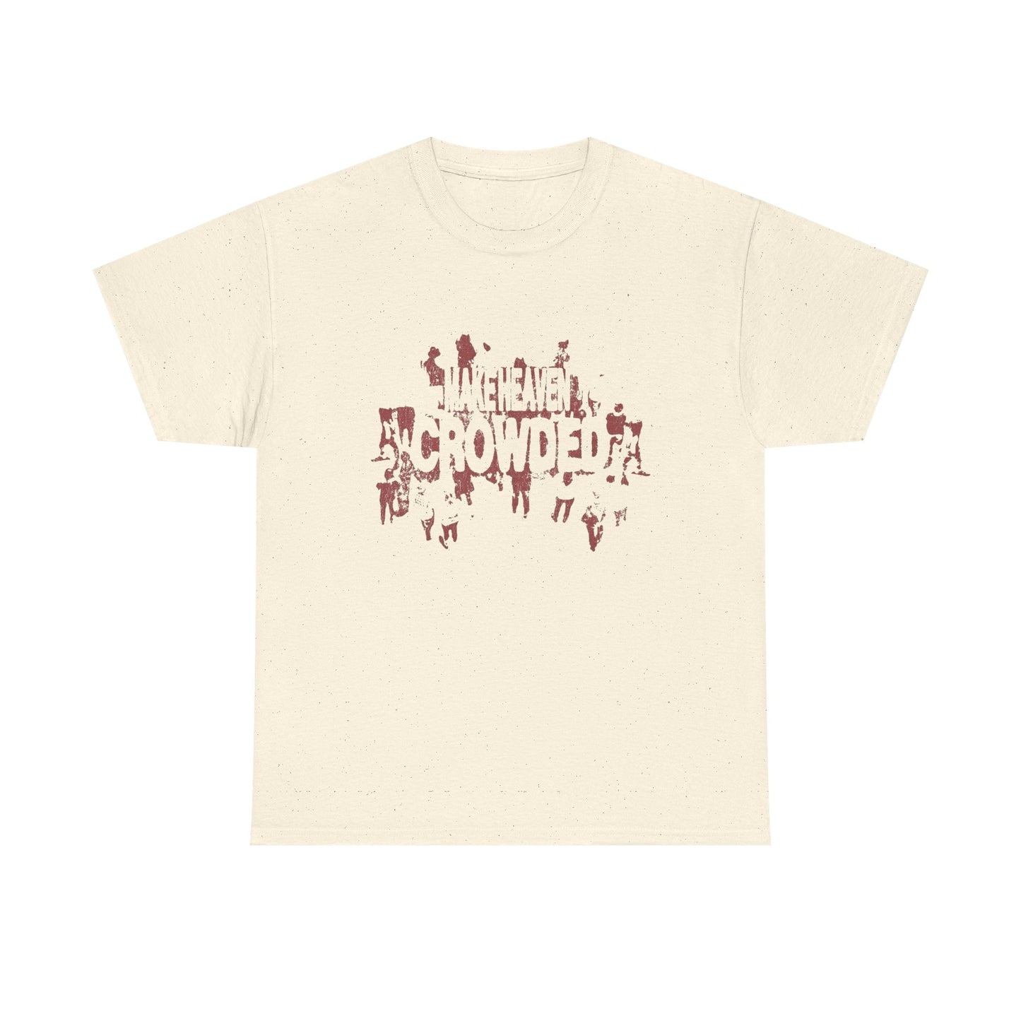 Make Heaven Crowded Graphic T Shirt ADULT NEW