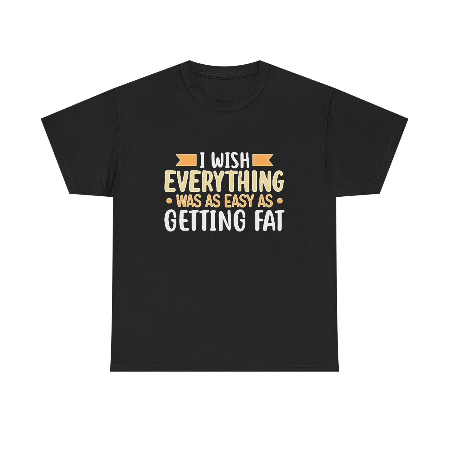Getting Fat Graphic T SHIRT Funny Comedy Clothing Unisex Heavy Cotton Tee