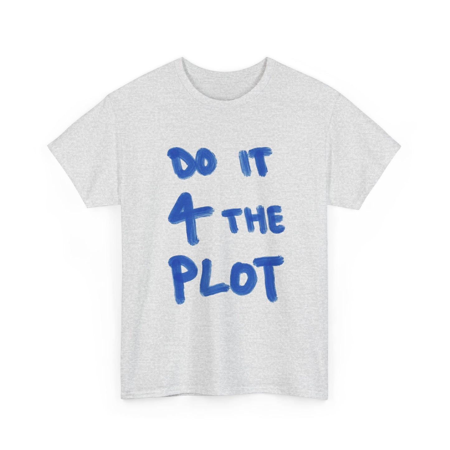 Do It For The Plot Graphic T Shirt NEW ADULT Tee