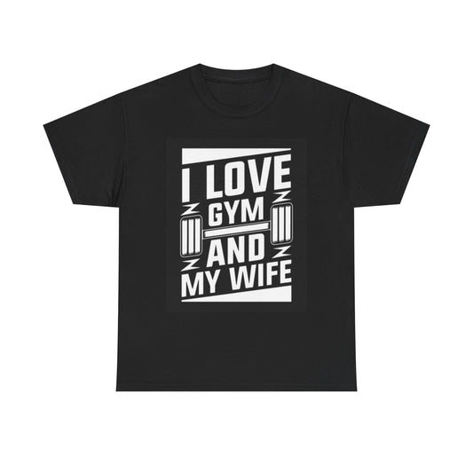 I Love Gym And My Wife T Shirt Funny Workout Gear Unisex Heavy Cotton Tee