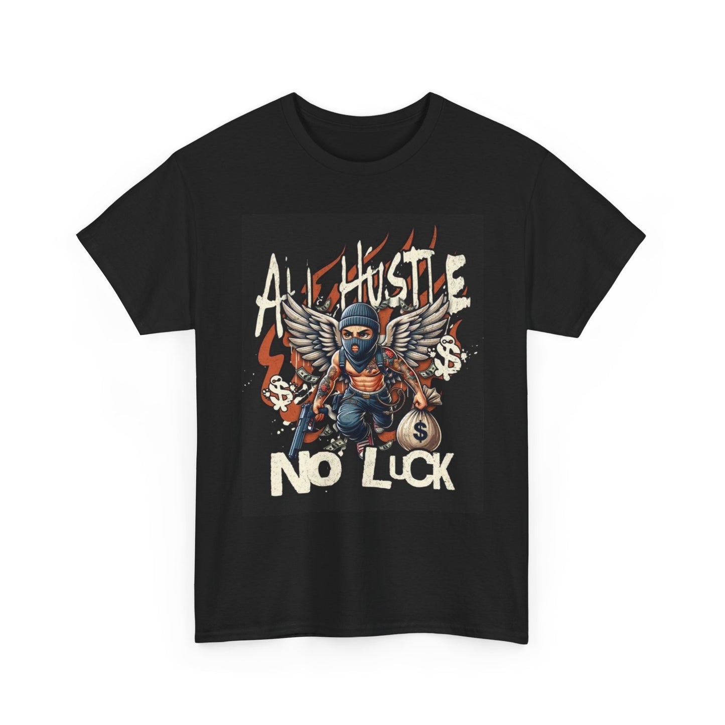 All Hustle No Luck Graphic T Shirt Street Wear Apparel Unisex Heavy Cotton Tee