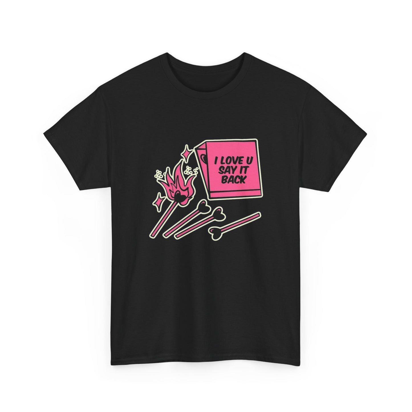 I Love You Say It Back Graphic T Shirt NEW ADULT Unisex Heavy Cotton Tee