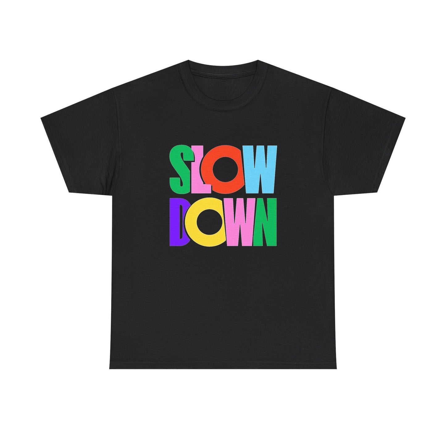 Slow Down Graphic T Shirt Unisex Heavy Cotton NEW Tee
