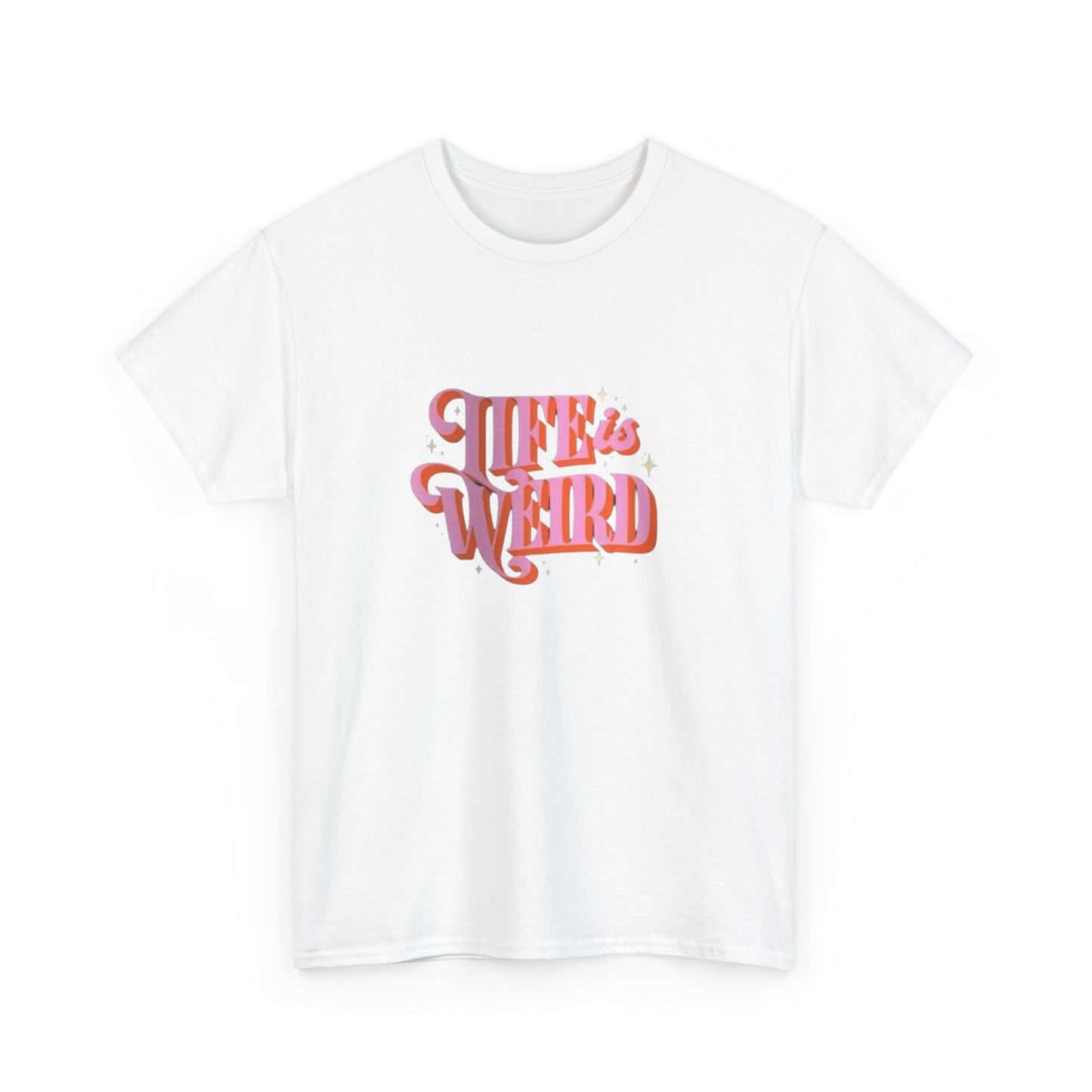 Life Is Weird Graphic T Shirt NEW ADULT Heavy Cotton Tee
