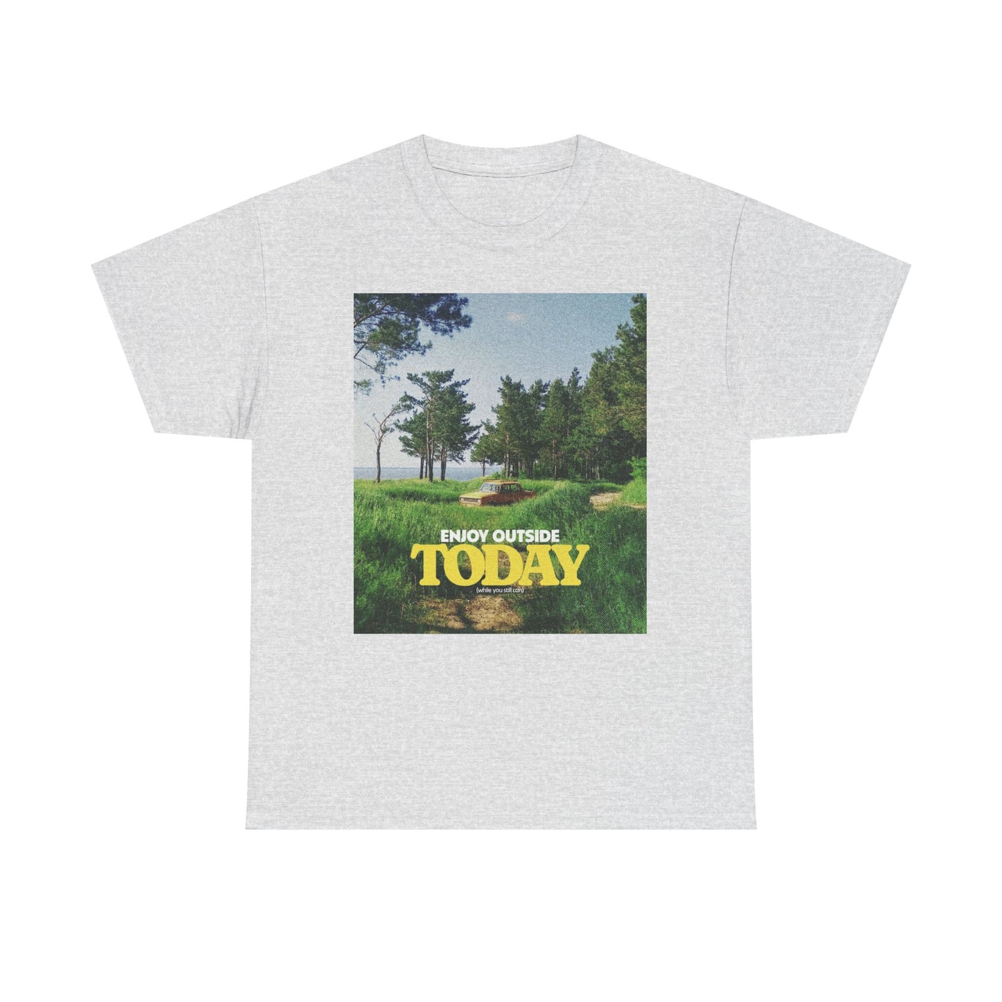 Go Outside Today Graphic T Shirt Unisex Heavy Cotton Tee Gift