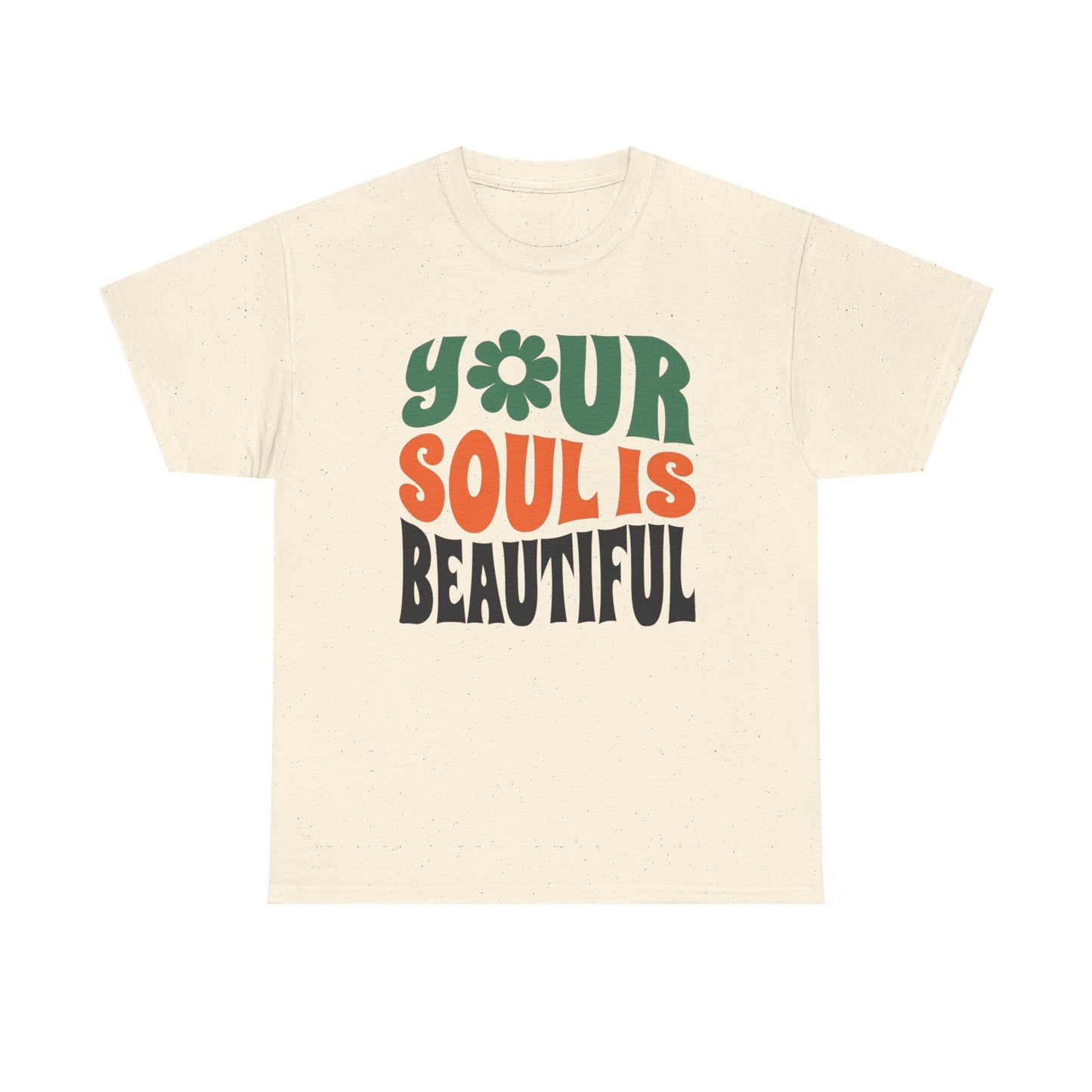 Your Soul Is Beautiful Graphic T Shirt Unisex Cotton Tee - New Gift - Tee