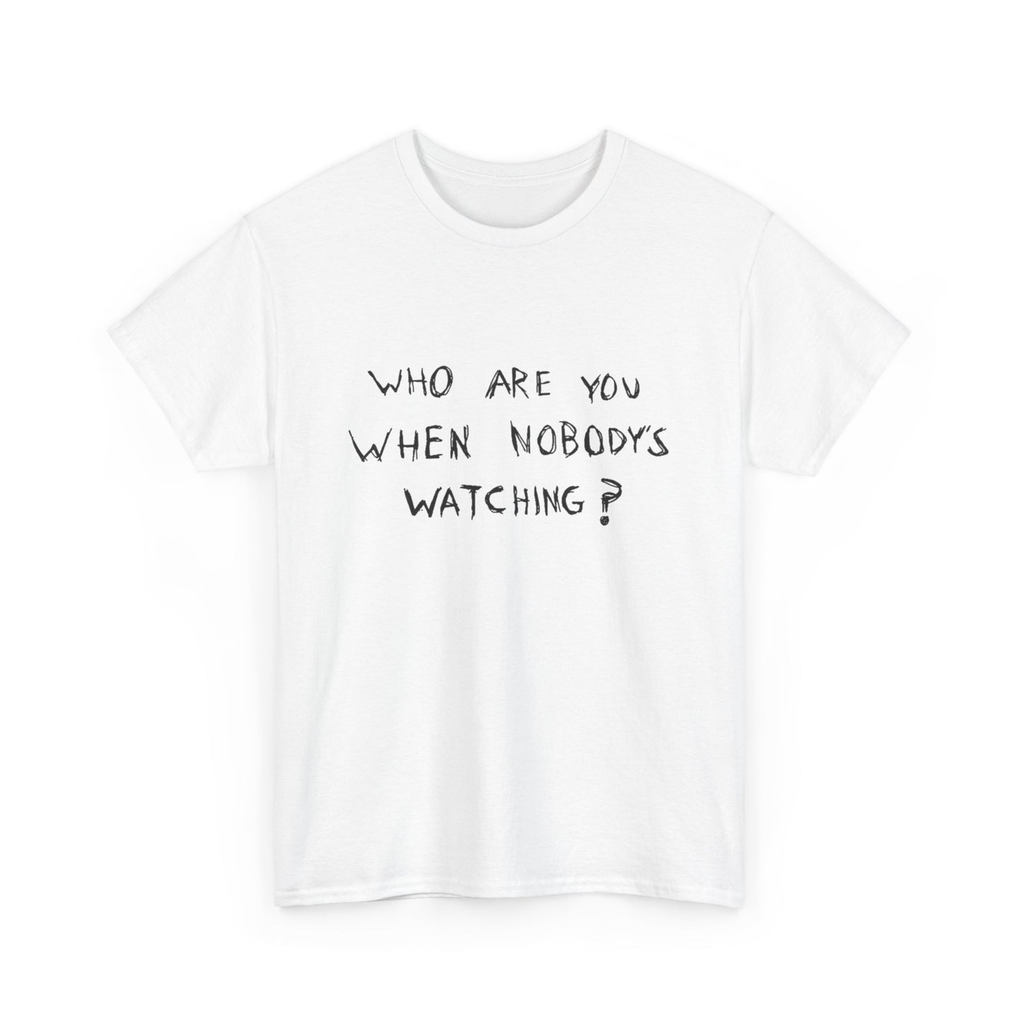 Who Are You When Nobody's Watching Graphic T Shirt NEW ADULT TEE VINTAGE