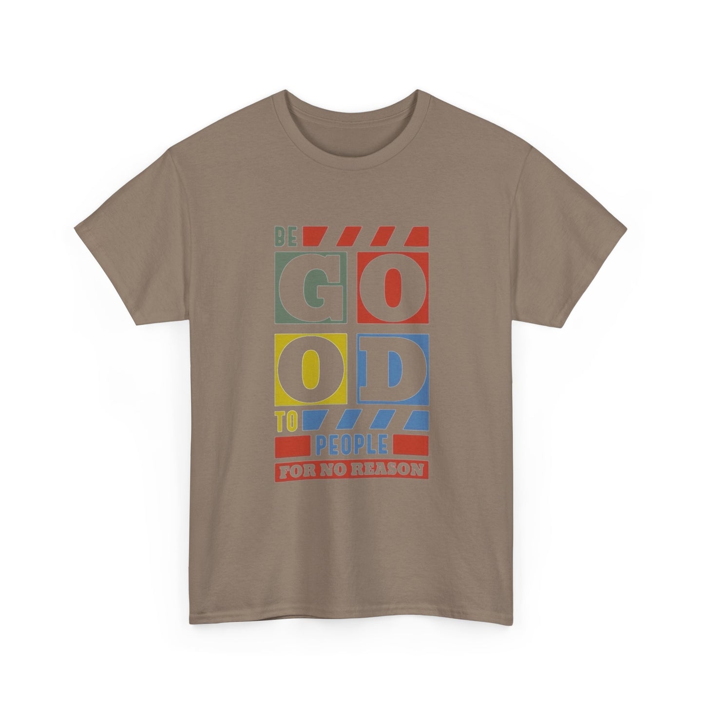 Be Good To People Graphic T Shirt Unisex Heavy Cotton Tee