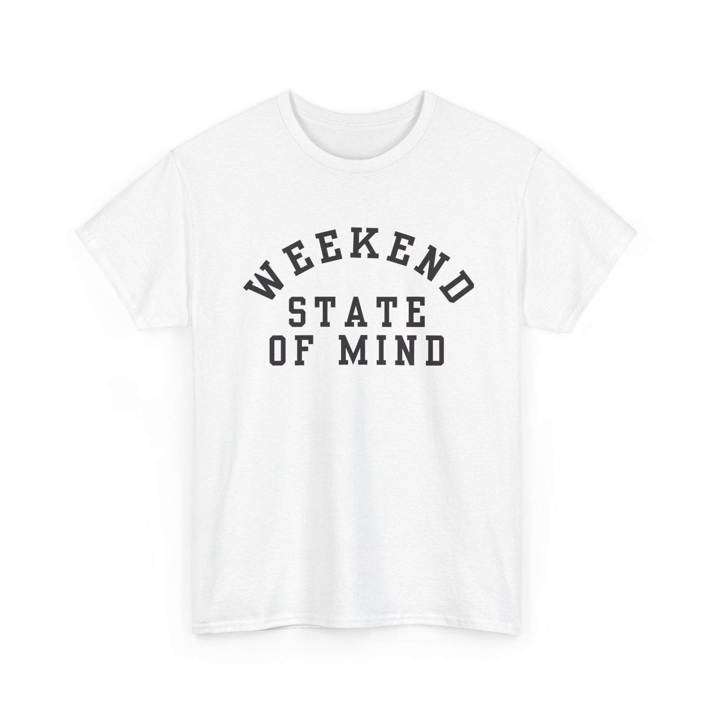 Weekend State Of Mind Graphic T Shirt NEW ADULT Unisex Heavy Cotton Tee