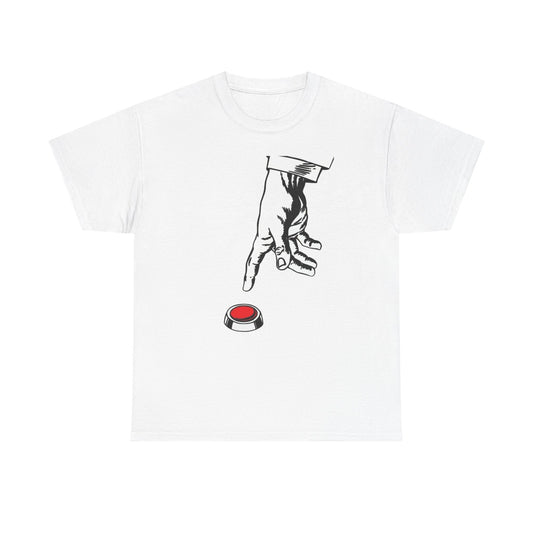 Push The Button Funny Graphic T Shirt NEW Unisex Heavy Cotton Tee