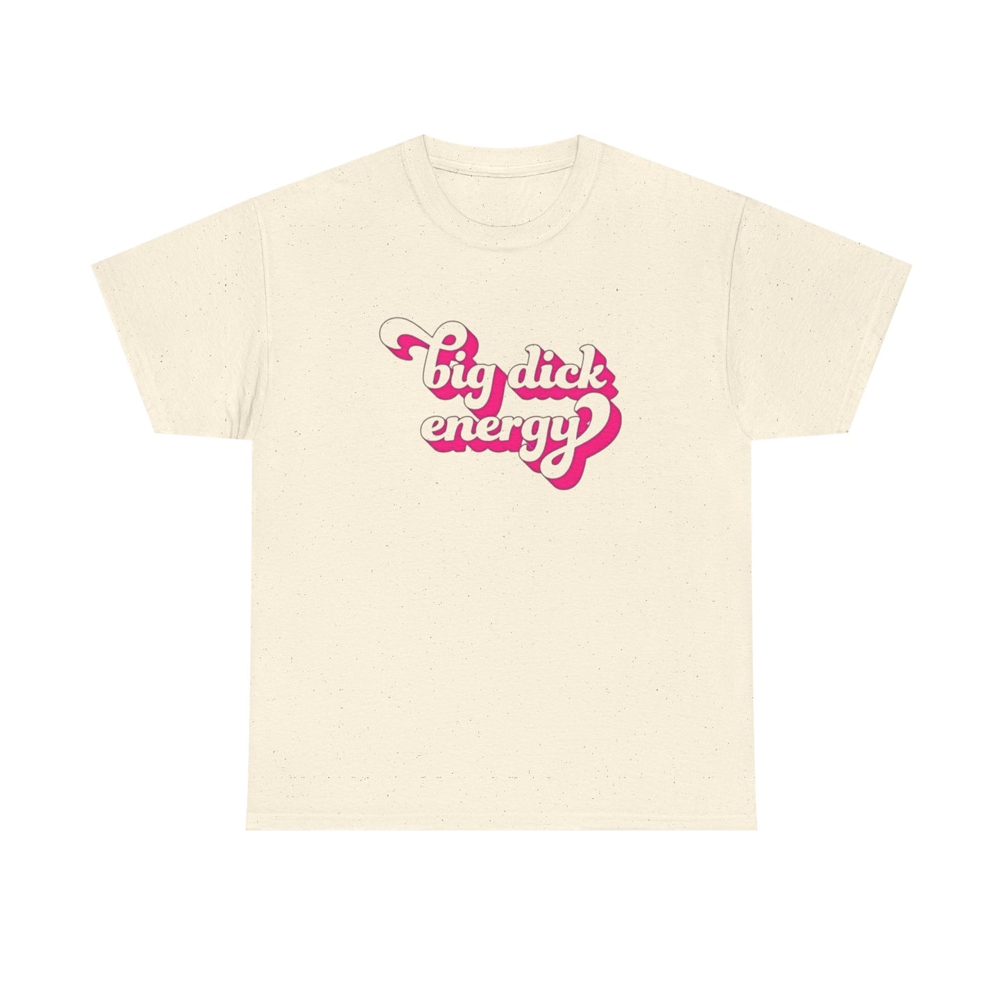 Big Dick Energy Funny Graphic T-Shirt Gift NEW Unisex Heavy Cotton Tee