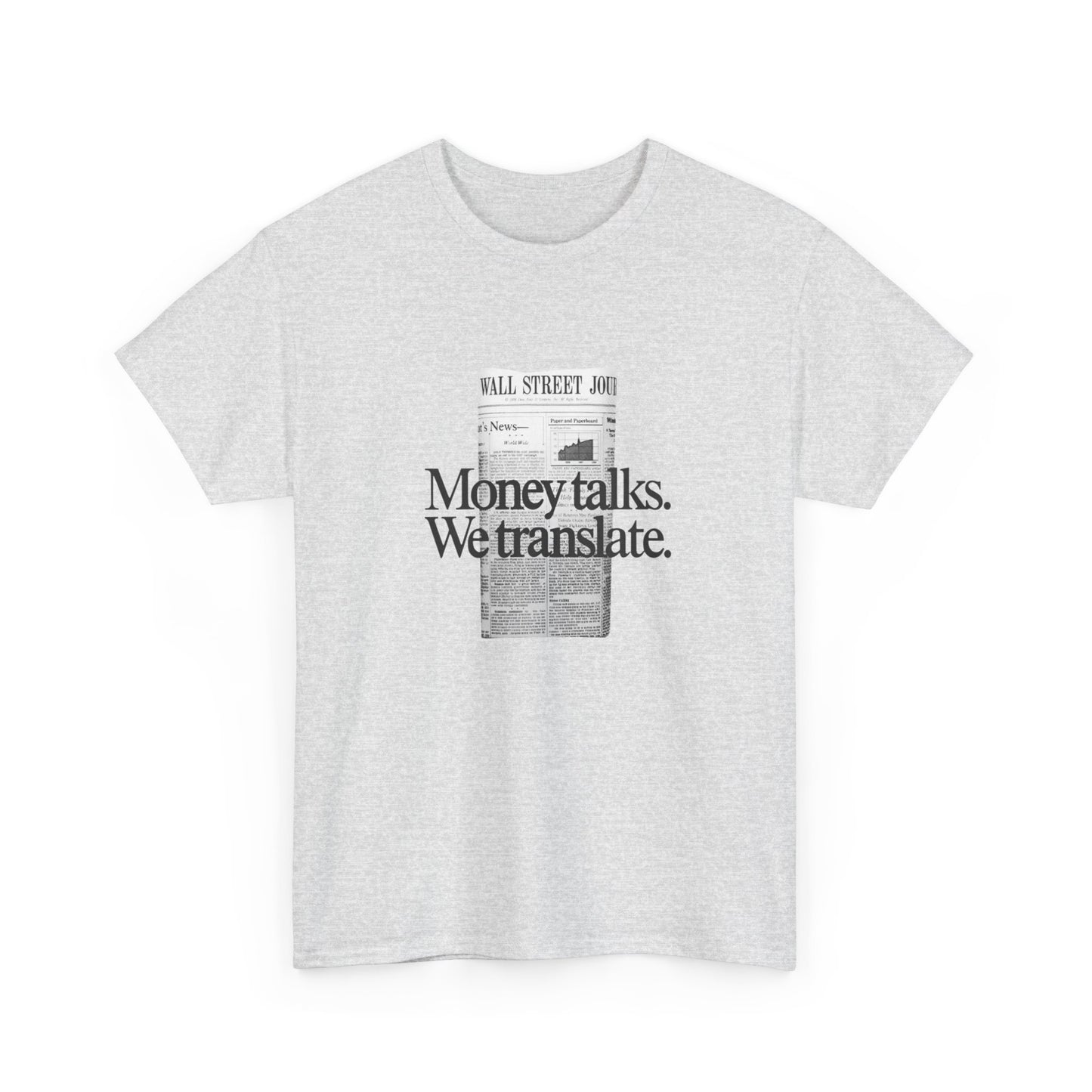 Money Talks We Translate Wall Street Graphic T Shirt NEW Unisex Heavy Cotton Tee