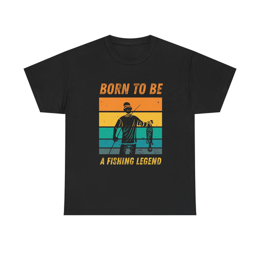 Born To Be A Fishing Legend Graphic T Shirt NEW ADULT Unisex Heavy Cotton Tee