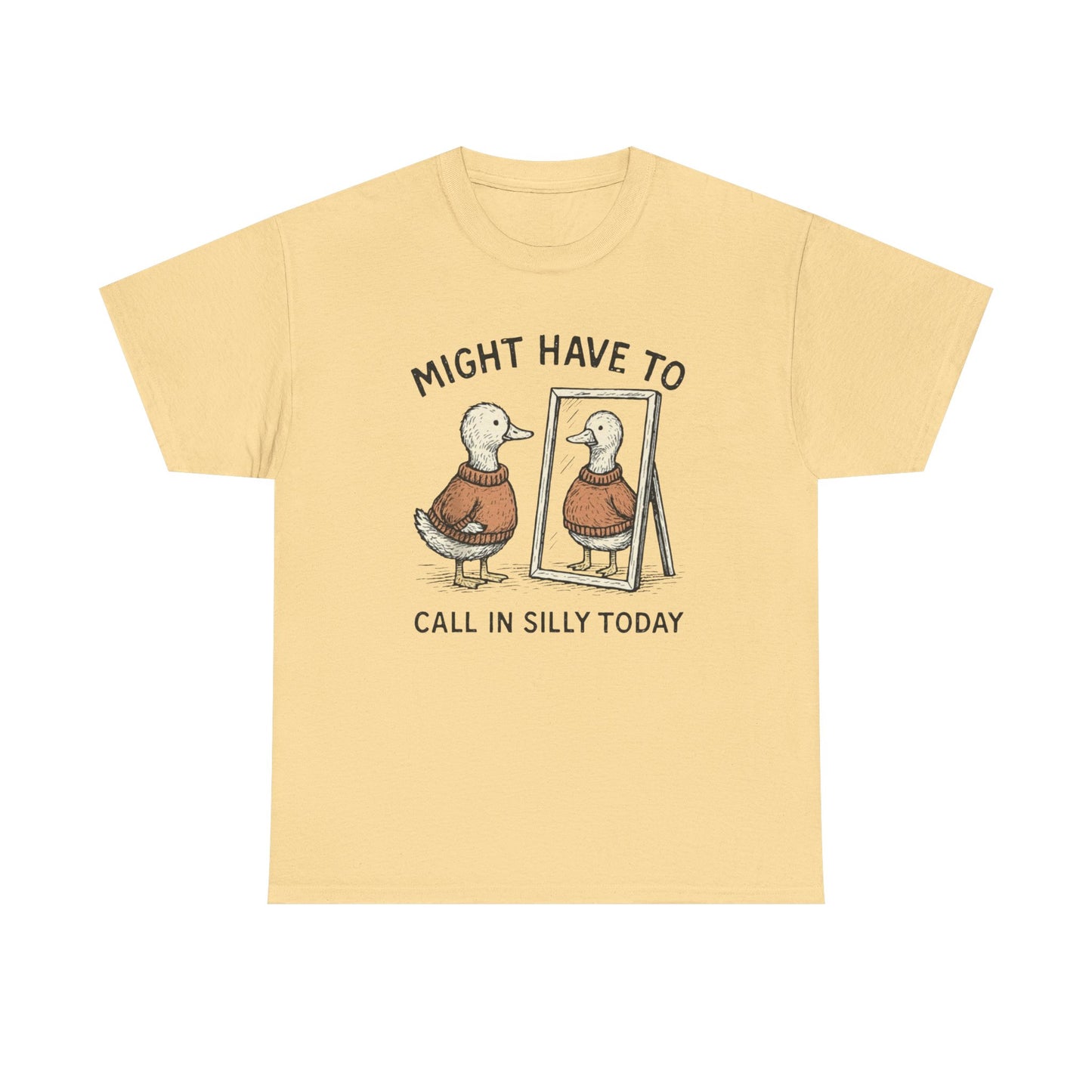 Might Have To Call In Silly Graphic T Shirt NEW ADULT Unisex Heavy Cotton Tee