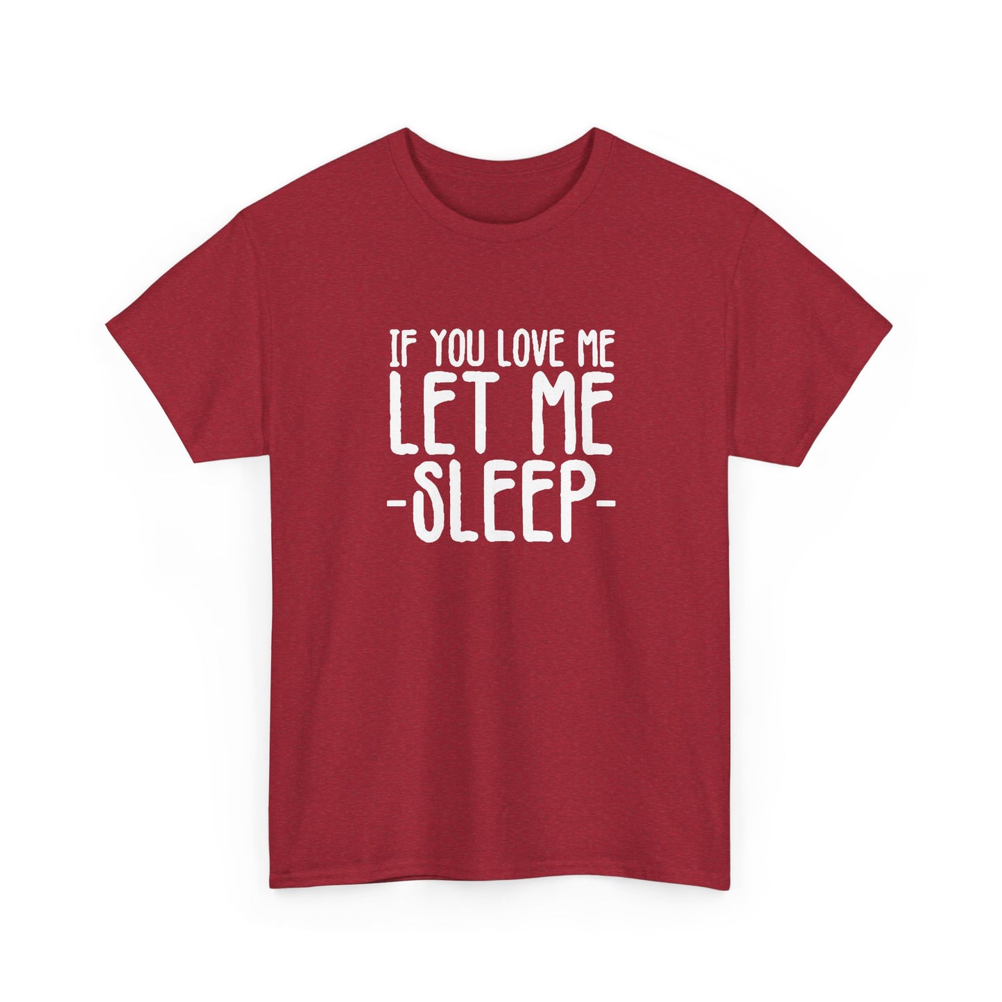Let Me Sleep Funny T Shirt Love Jokes Unisex Heavy Cotton Tee