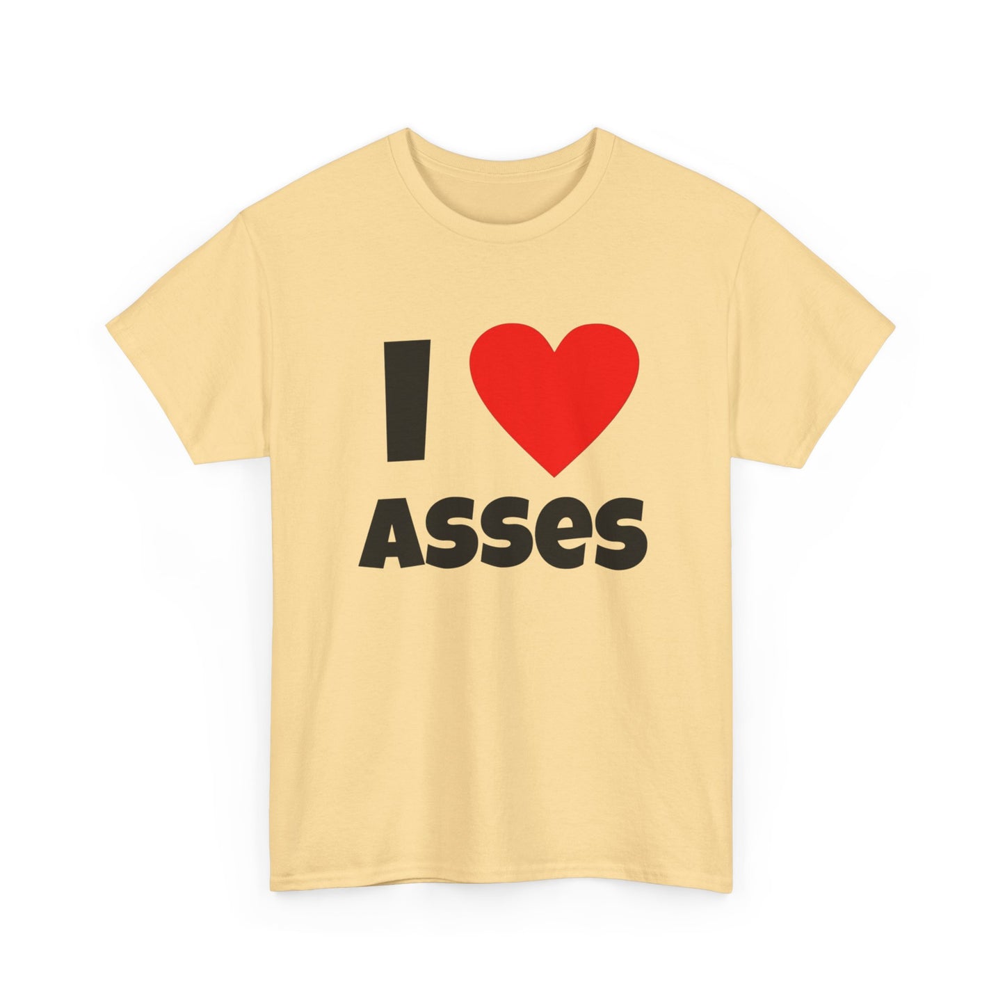 I Love Asses Funny Graphic T Shirt NEW Adult Unisex Heavy Cotton Tee