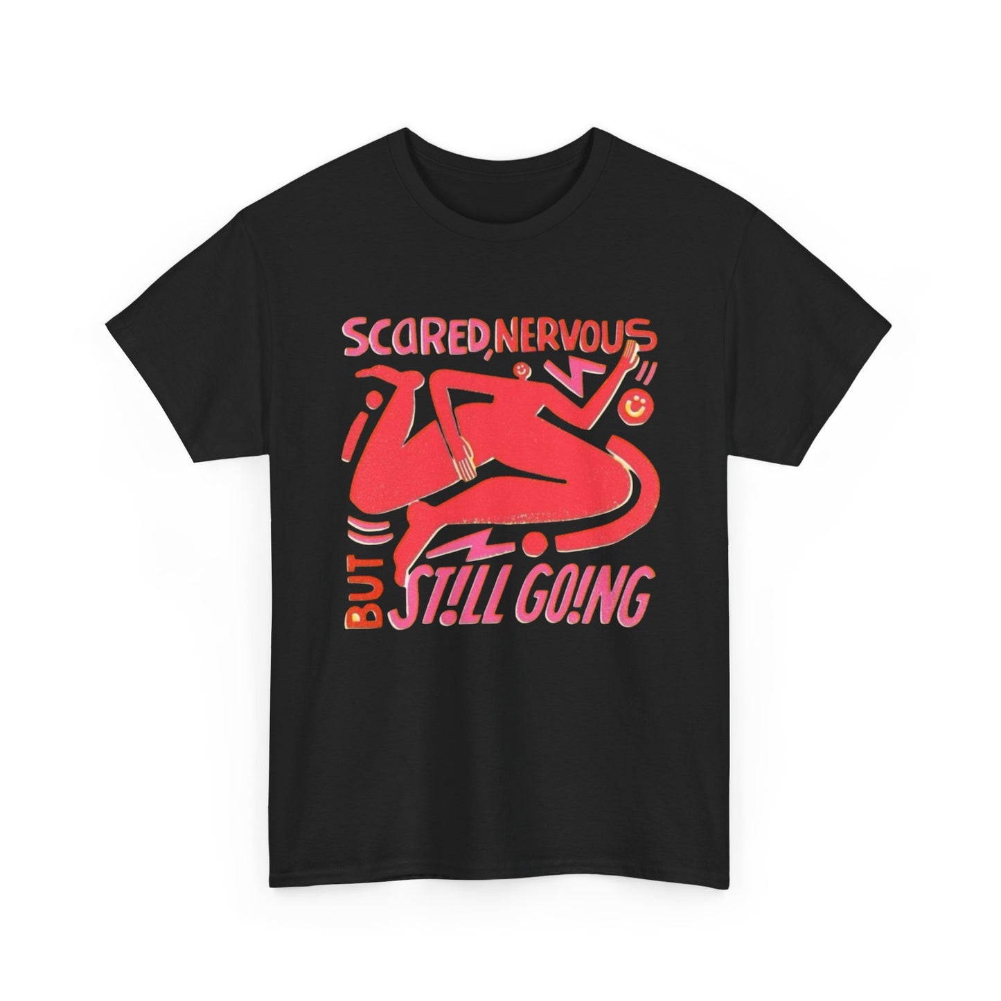 Scared Nervous And Still Going Graphic T Shirt NEW ADULT Tee