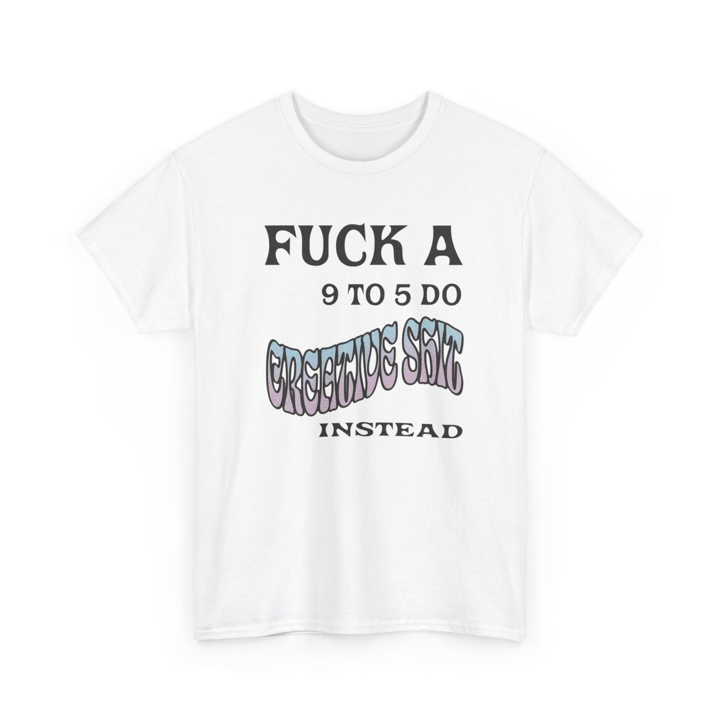 NO JOB BE CREATIVE Graphic T-Shirt Unisex Heavy Cotton Tee Gift