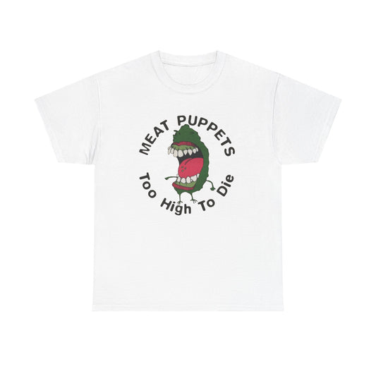 Meat Puppets Too High To Die Graphic T Shirt Unisex Heavy Cotton Tee BRAND NEW