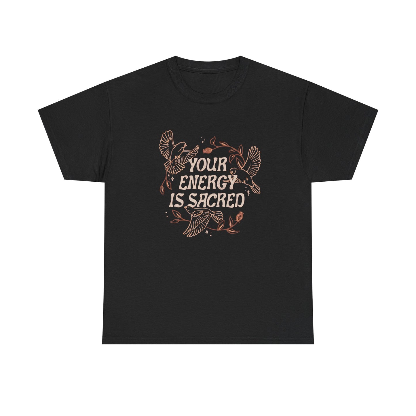 Your Energy Is Sacred T Shirt Unisex Heavy Cotton Tee