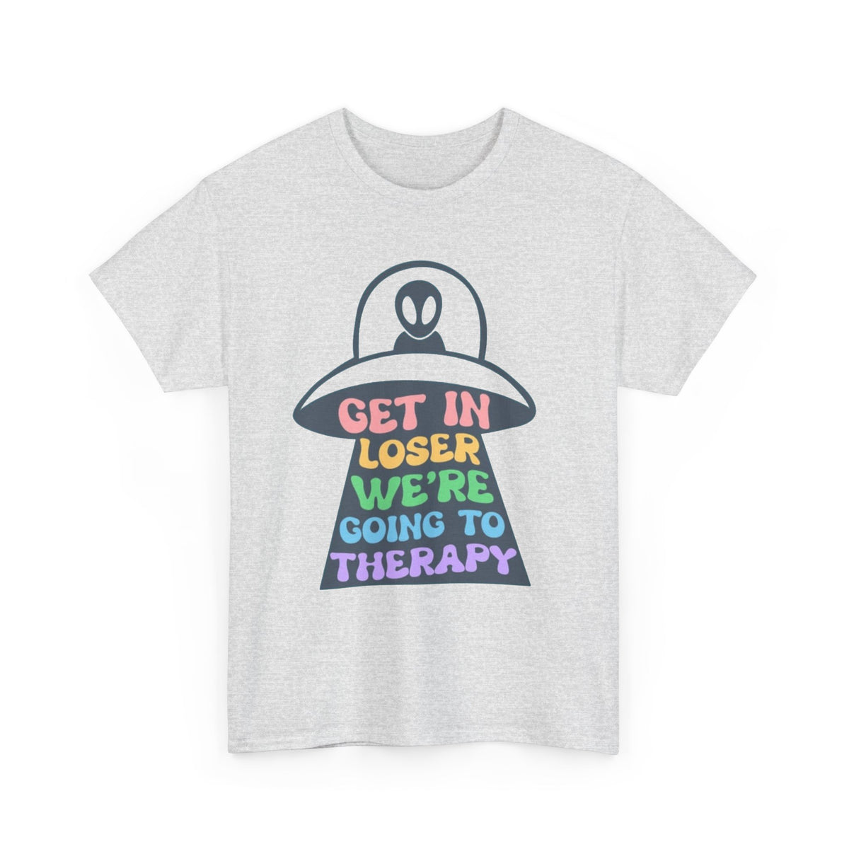Get In Loser Were Going To Therapy Graphic T Shirt Men's Heavy Cotton Tee