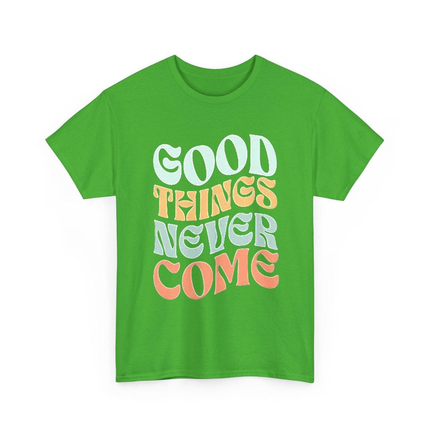 Good Things Never Come Graphic T Shirt Retro Vibes Unisex Heavy Cotton Tee