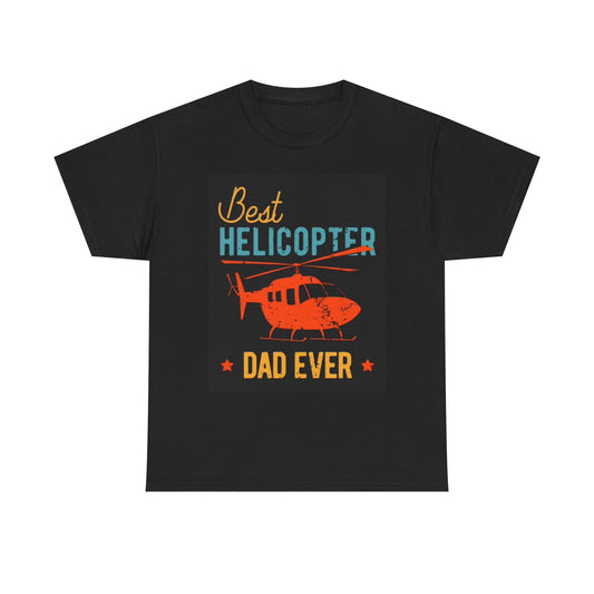 Best helicopter Dad Ever Funny Graphic T Shirt Pilot Unisex Heavy Cotton Tee