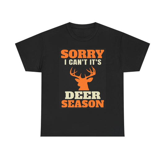 Sorry Its Deer Season Graphic T Shirt Hunting Outdoors Unisex Heavy Cotton Tee