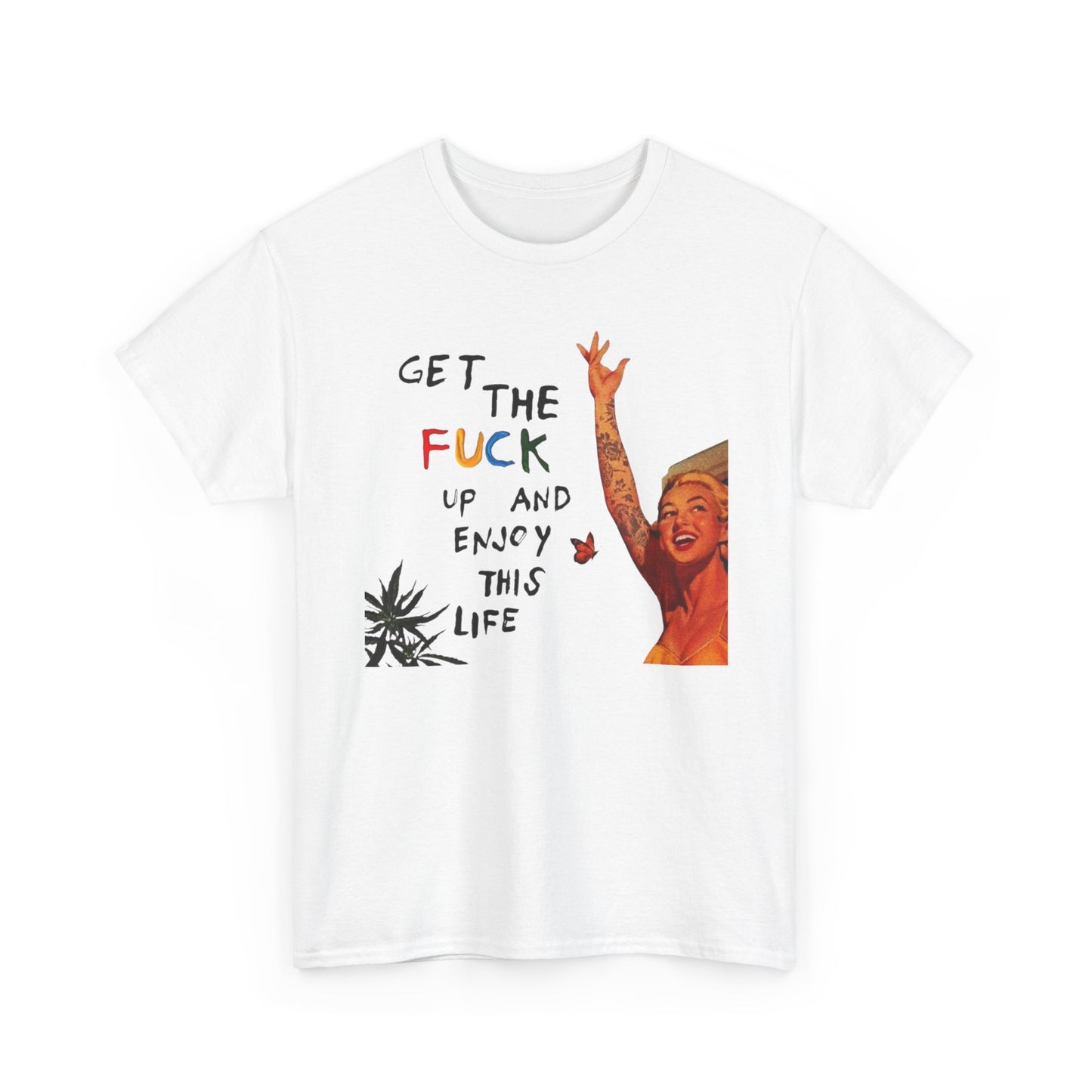 Get Up And Enjoy Life Graphic T-Shirt Unisex Heavy Cotton Tee Gift