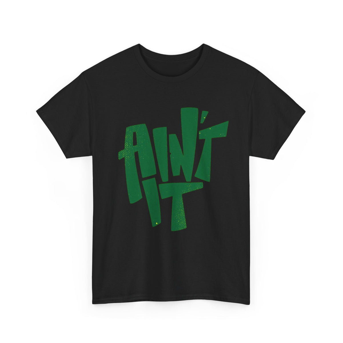 Ain't It Funny T Shirt Graphic Men's Heavy Cotton Tee